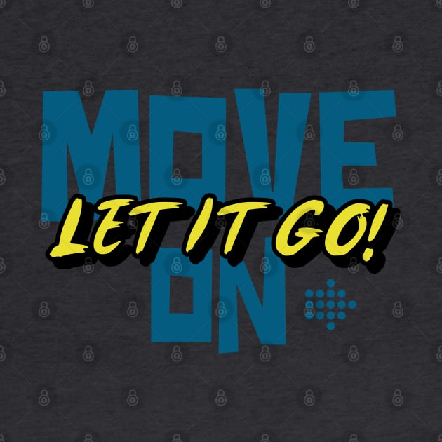 Move On Let It Go by bjg007